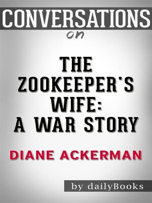 cover image of Conversations on the Zookeeper's Wife--A War Story